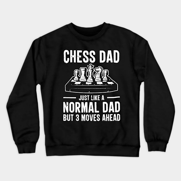 Chess Dad Just Like A Normal Dad But 3 Moves Ahead Crewneck Sweatshirt by Gearlds Leonia